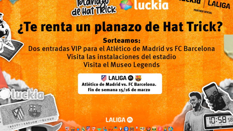 luckia y laliga lanzan el hat trick para un atltico de madrid  fc barcelona inolvidable ndp