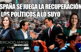 careta mercado amigo españa se juega la recuperación… y los políticos a lo suyo