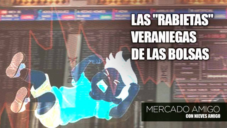 careta mercado amigo las rabietas veraniegas de las bolsas