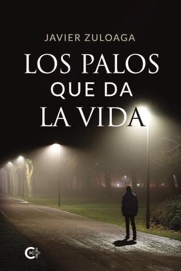 ep javier zuloaga publica su quinta novela los palos que da la vida coleccion talento ep javier zuloaga publica su quinta novela los palos que da la vida coleccion talento