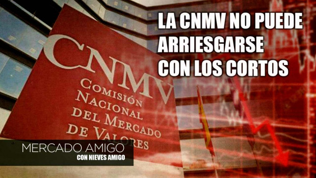 careta mercado amigo la cnmv no puede arriesgarse con los cortos careta mercado amigo la cnmv no puede arriesgarse con los cortos